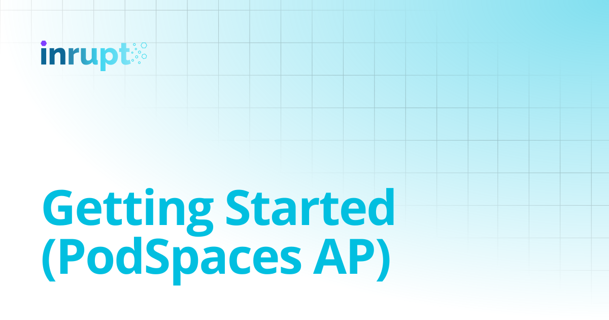 Getting Started (PodSpaces AP) | Inrupt Documentation